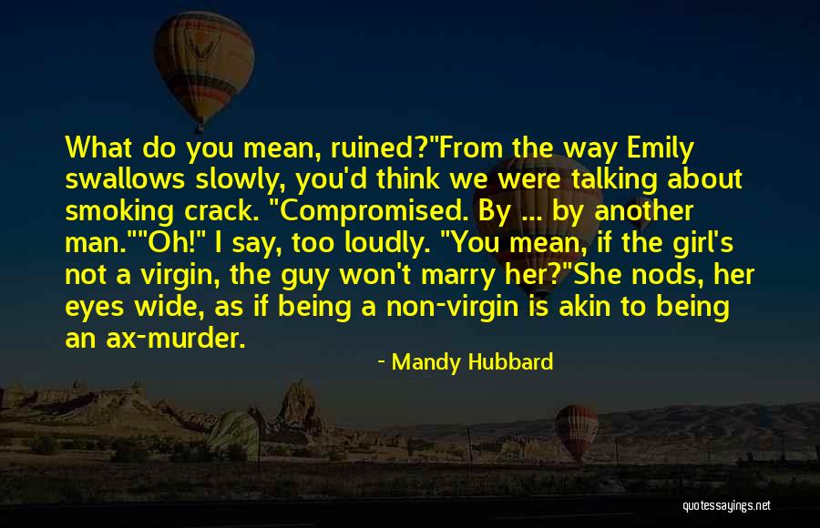 A Guy Not Talking To You Quotes By Mandy Hubbard A Guy Not Talking To You Quotes By Mandy Hubbard