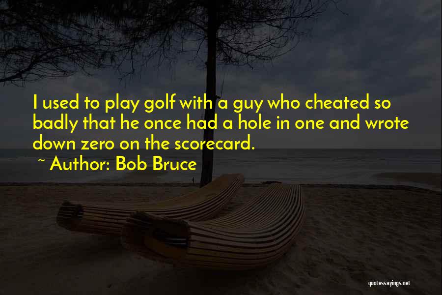 A Guy That Cheated On You Quotes By Bob Bruce