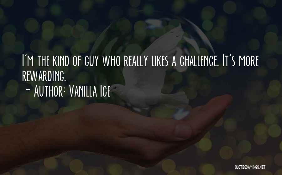 A Guy That Likes You Quotes By Vanilla Ice