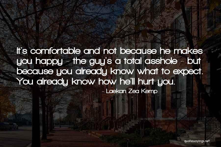 A Guy That Makes You Happy Quotes By Laekan Zea Kemp A Guy That Makes You Happy Quotes By Laekan Zea Kemp