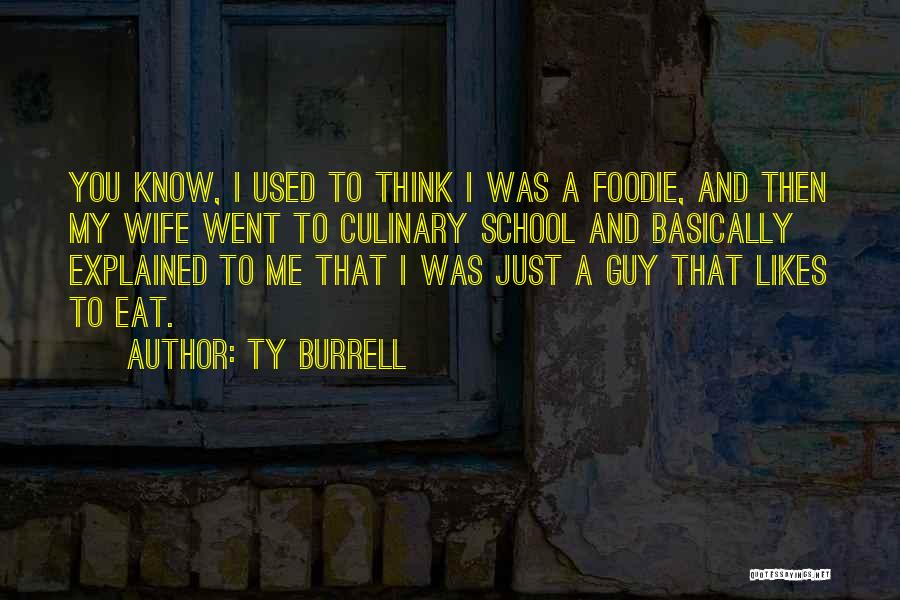 A Guy That Used You Quotes By Ty Burrell