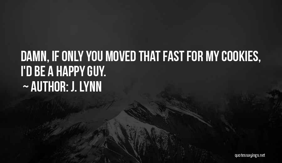 A Guy U Can't Have Quotes By J. Lynn