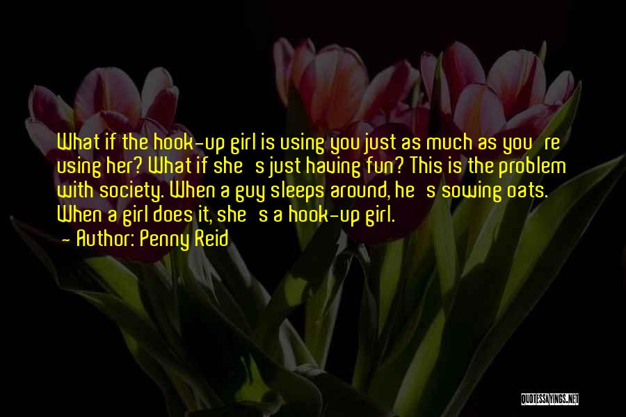 A Guy Using A Girl Quotes By Penny Reid