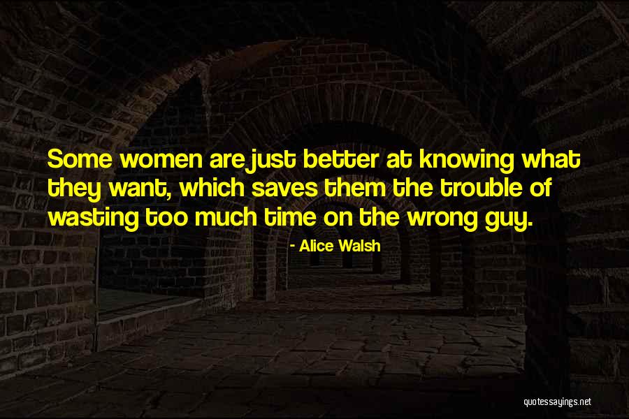 A Guy Wasting Your Time Quotes By Alice Walsh