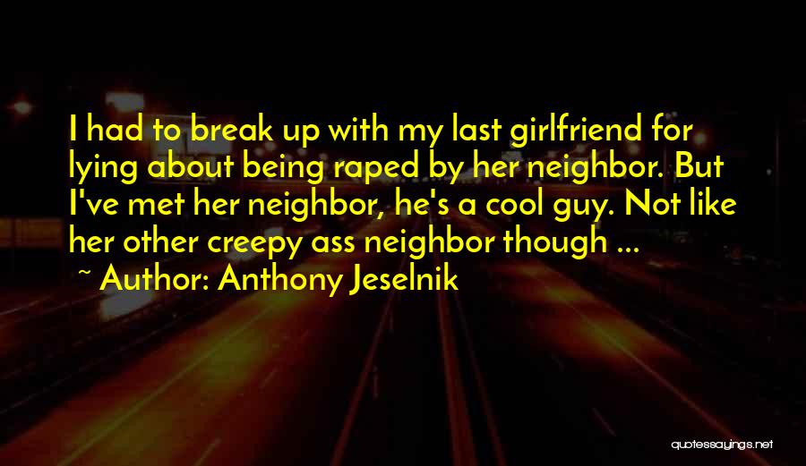 A Guy With A Girlfriend Quotes By Anthony Jeselnik