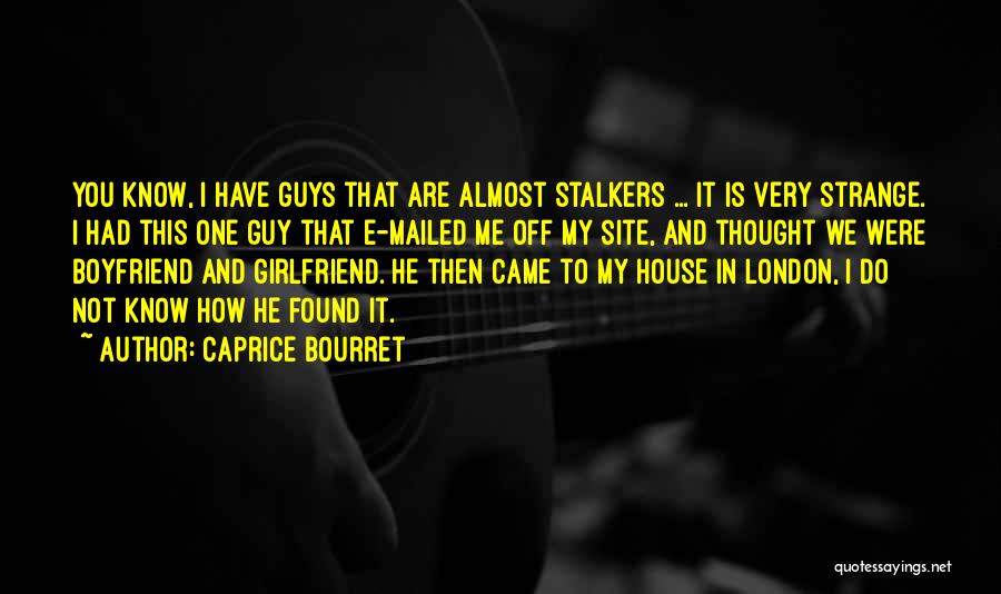 A Guy With A Girlfriend Quotes By Caprice Bourret