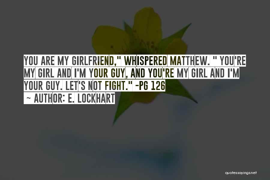 A Guy With A Girlfriend Quotes By E. Lockhart