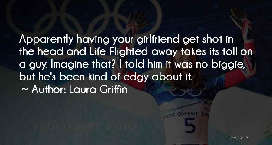 A Guy With A Girlfriend Quotes By Laura Griffin