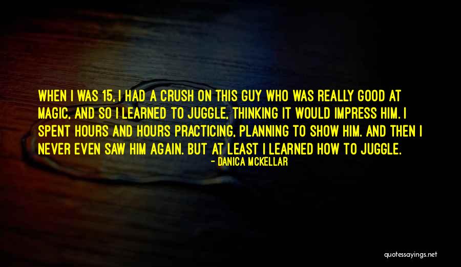 A Guy You Have A Crush On Quotes By Danica McKellar