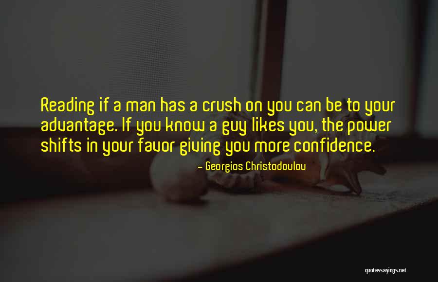 A Guy You Have A Crush On Quotes By Georgios Christodoulou