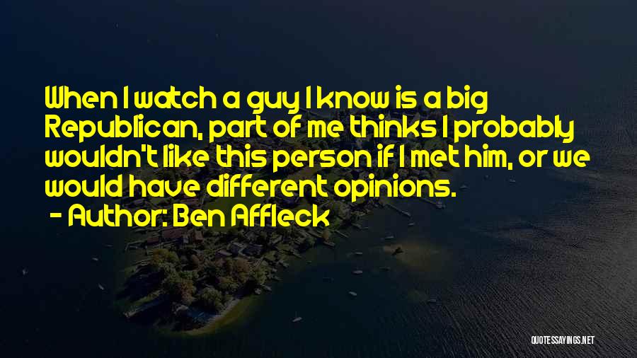 A Guy You Just Met And Like Quotes By Ben Affleck