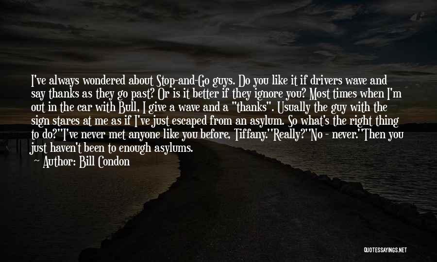 A Guy You Just Met And Like Quotes By Bill Condon