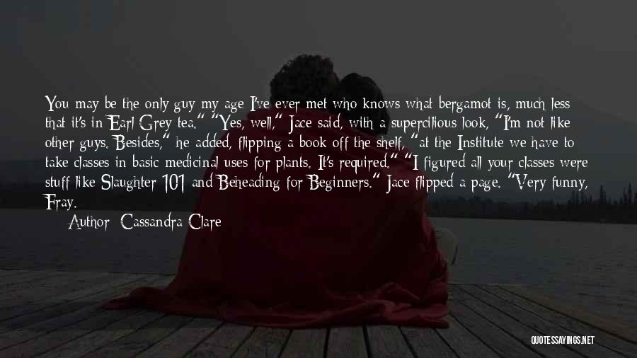 A Guy You Just Met And Like Quotes By Cassandra Clare