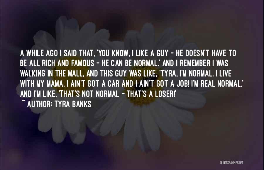 A Guy You Like But Doesn't Know Quotes By Tyra Banks