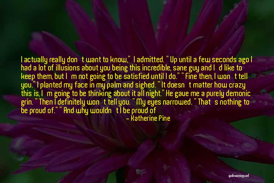 A Guy You Like But He Doesn't Know Quotes By Katherine Pine A Guy You Like But He Doesn't Know Quotes By Katherine Pine