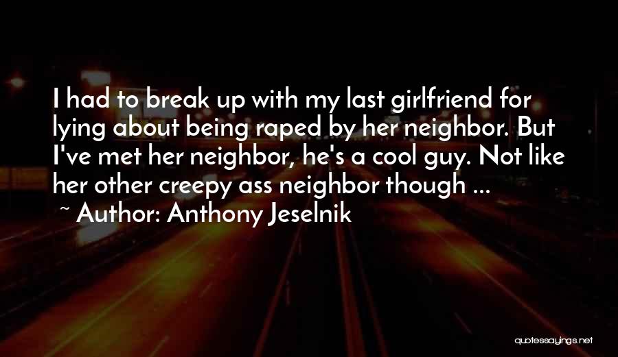 A Guy You Like That Has A Girlfriend Quotes By Anthony Jeselnik