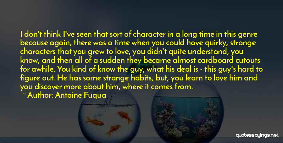 A Guy You Love Quotes By Antoine Fuqua