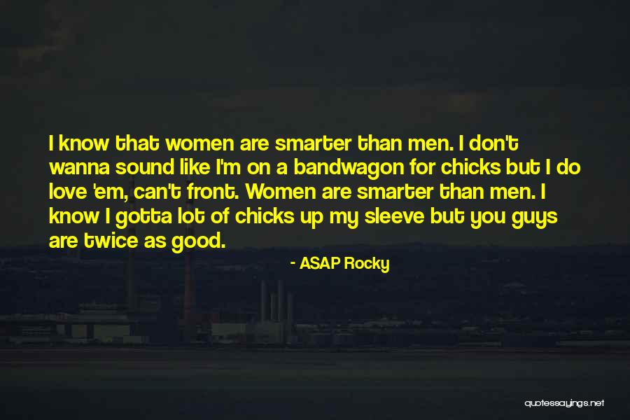 A Guy You Love Quotes By ASAP Rocky