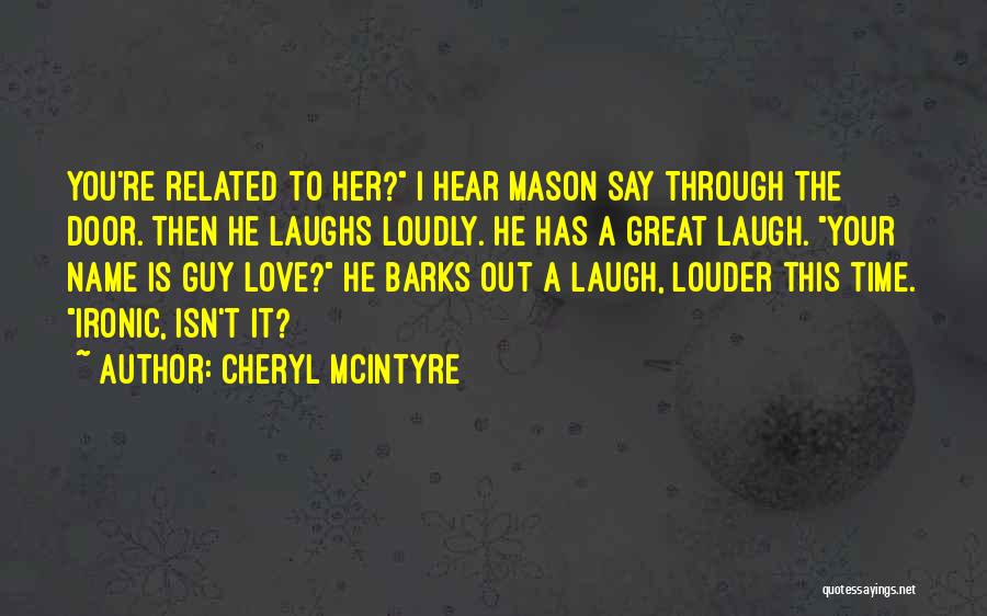 A Guy You Love Quotes By Cheryl McIntyre