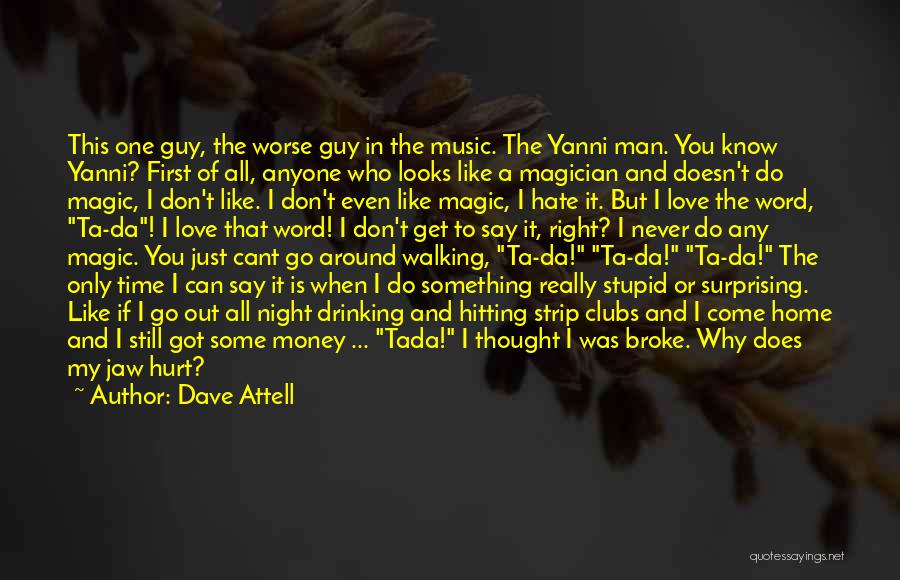 A Guy You Love Quotes By Dave Attell