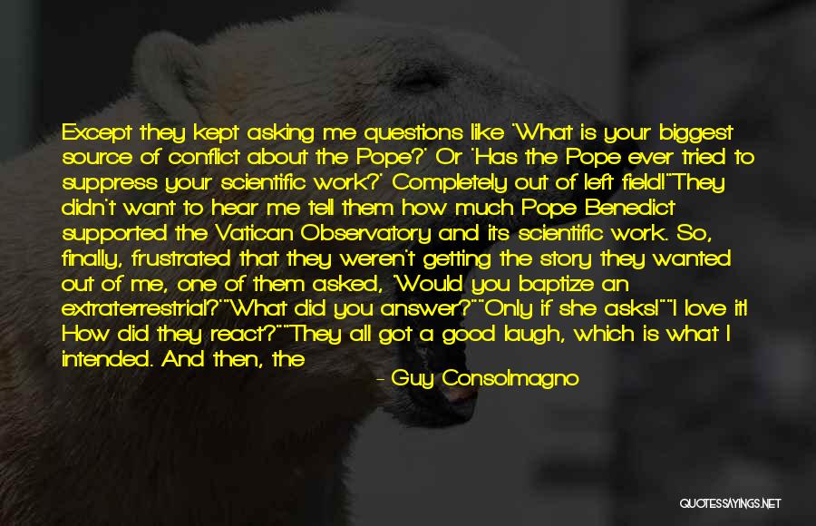 A Guy You Love Quotes By Guy Consolmagno