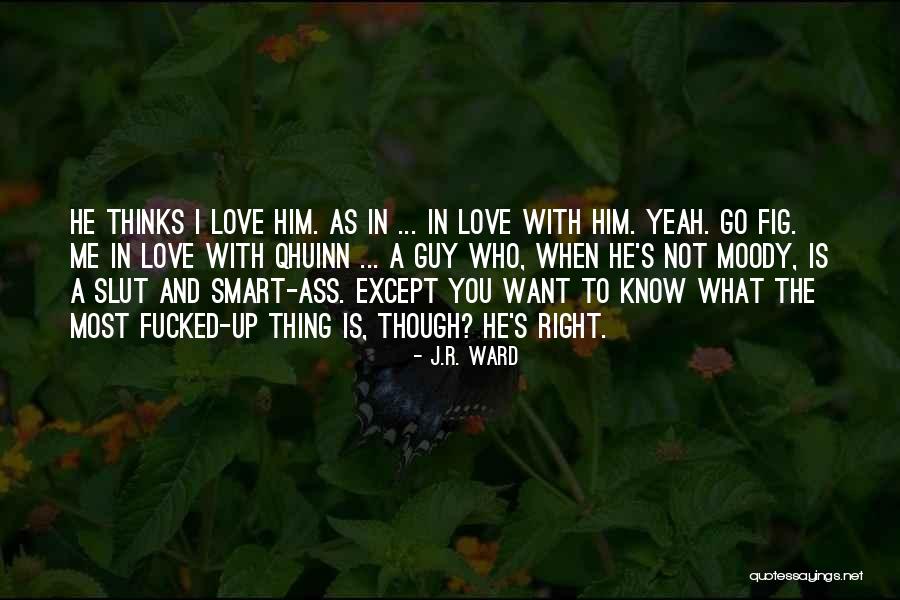 A Guy You Love Quotes By J.R. Ward