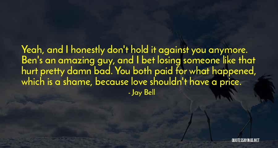 A Guy You Love Quotes By Jay Bell A Guy You Love Quotes By Jay Bell