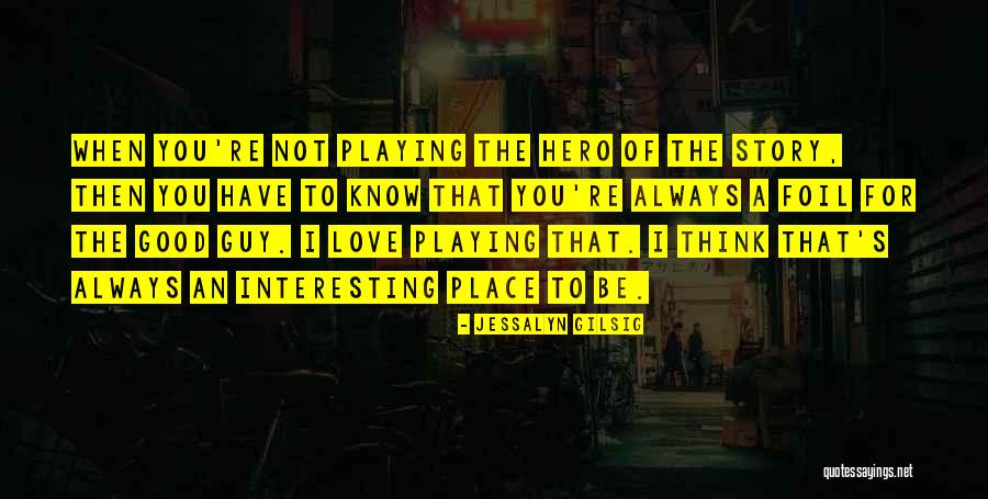 A Guy You Love Quotes By Jessalyn Gilsig A Guy You Love Quotes By Jessalyn Gilsig
