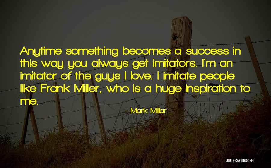 A Guy You Love Quotes By Mark Millar