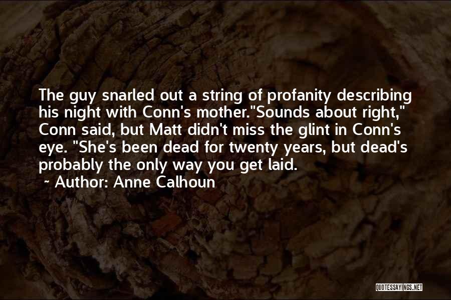 A Guy You Miss Quotes By Anne Calhoun