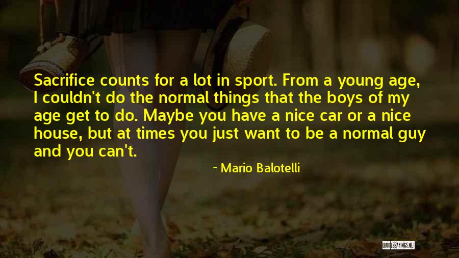 A Guy You Want But Can't Have Quotes By Mario Balotelli A Guy You Want But Can't Have Quotes By Mario Balotelli