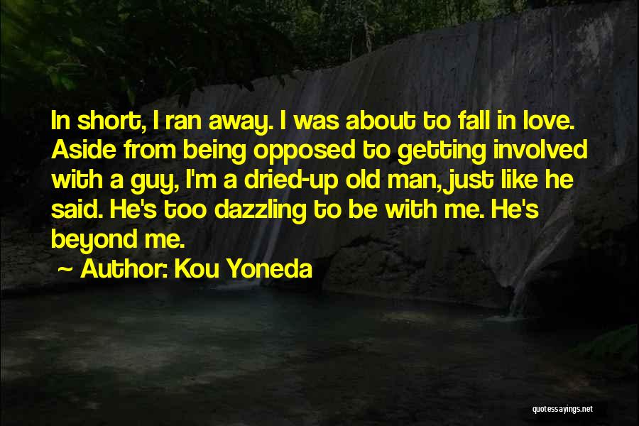 A Guy You're Falling For Quotes By Kou Yoneda