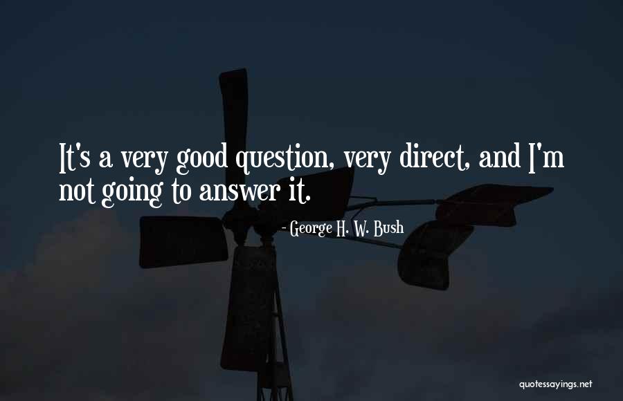A H M Direct Quotes By George H. W. Bush A H M Direct Quotes By George H. W. Bush