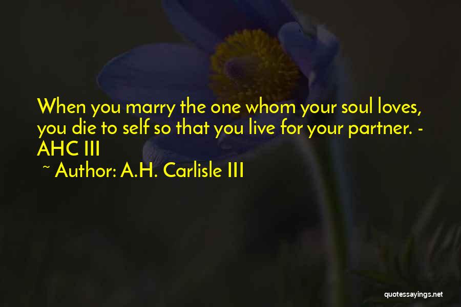 A.h Quotes By A.H. Carlisle III