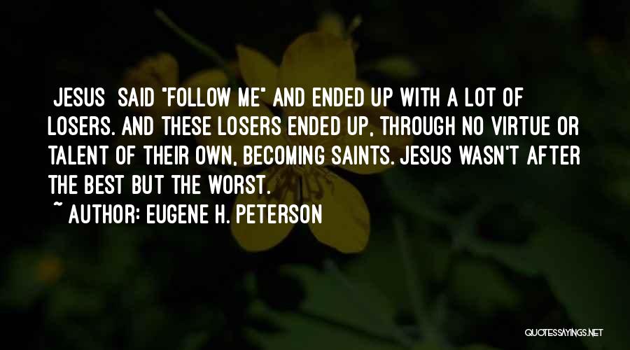 A.h Quotes By Eugene H. Peterson