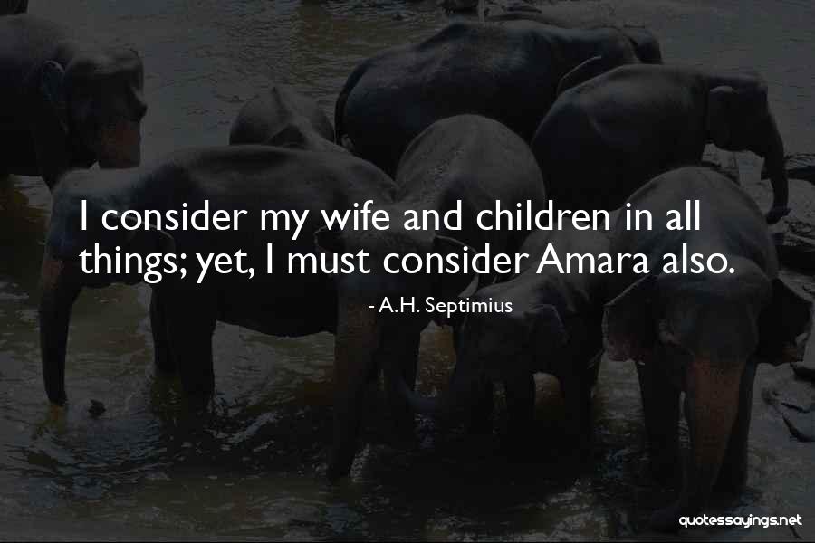 A.H. Septimius Quotes 821008 A.H. Septimius Quotes 821008