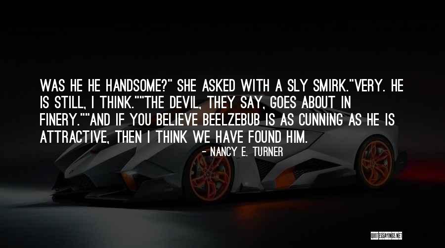 A Handsome Devil Quotes By Nancy E. Turner A Handsome Devil Quotes By Nancy E. Turner