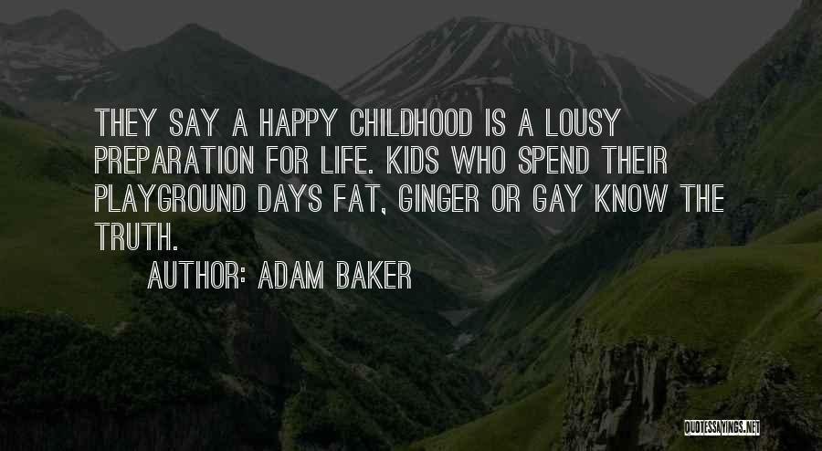 A Happy Childhood Quotes By Adam Baker