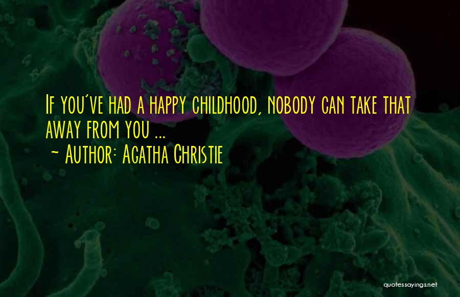 A Happy Childhood Quotes By Agatha Christie