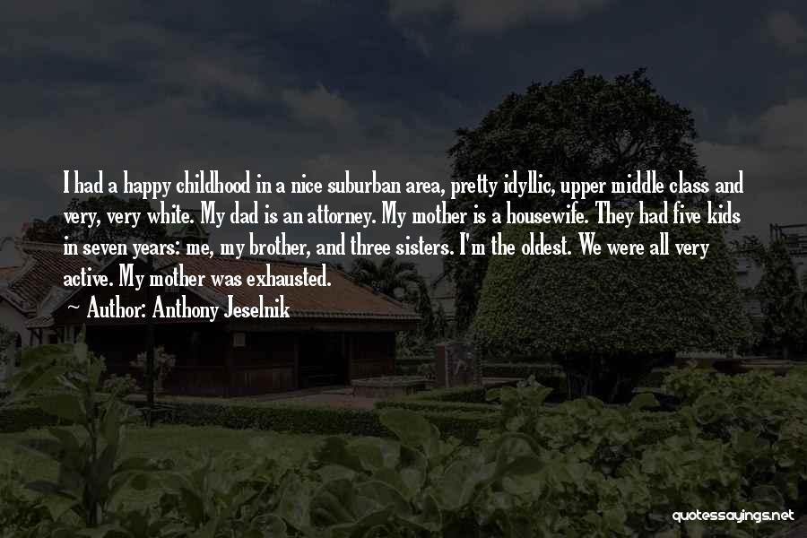 A Happy Childhood Quotes By Anthony Jeselnik