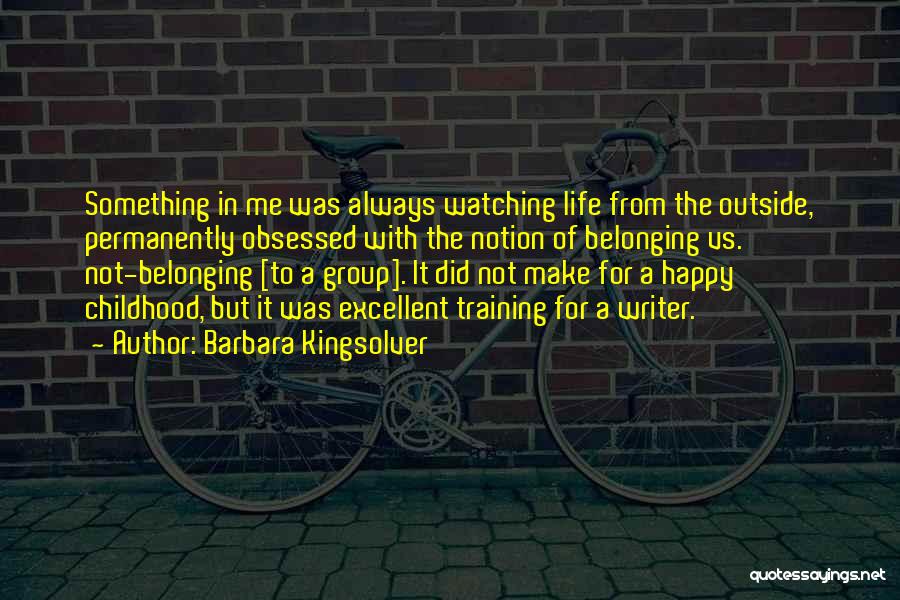 A Happy Childhood Quotes By Barbara Kingsolver