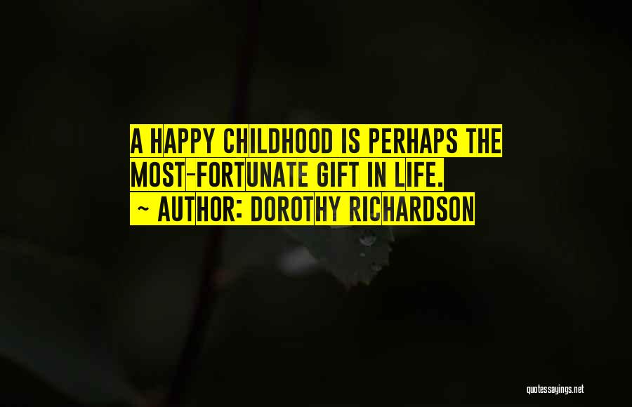 A Happy Childhood Quotes By Dorothy Richardson