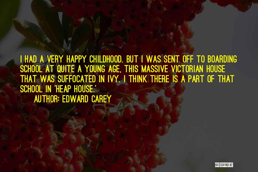 A Happy Childhood Quotes By Edward Carey