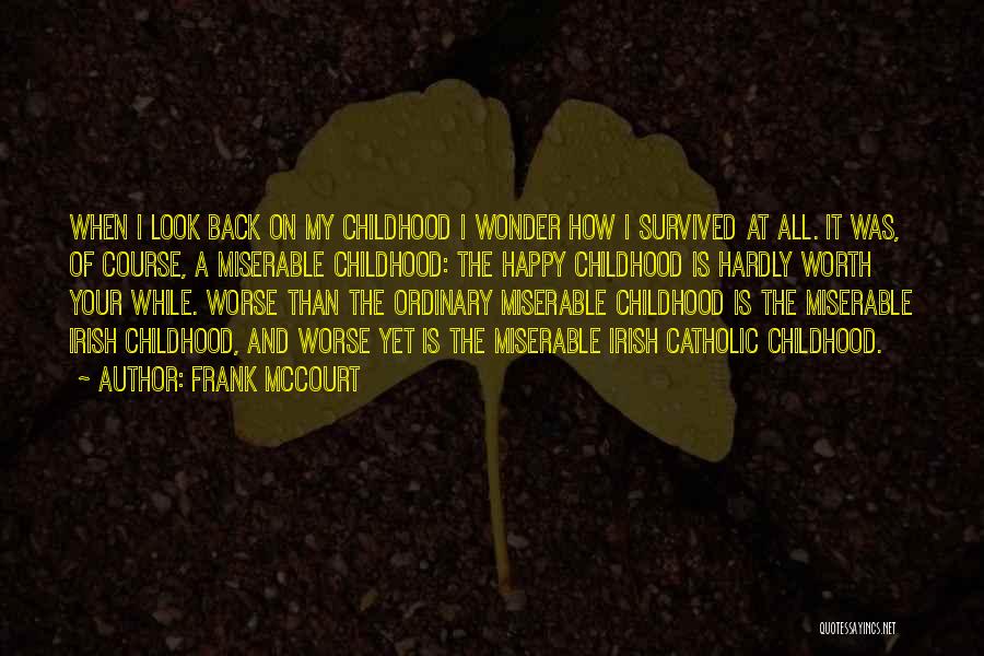 A Happy Childhood Quotes By Frank McCourt