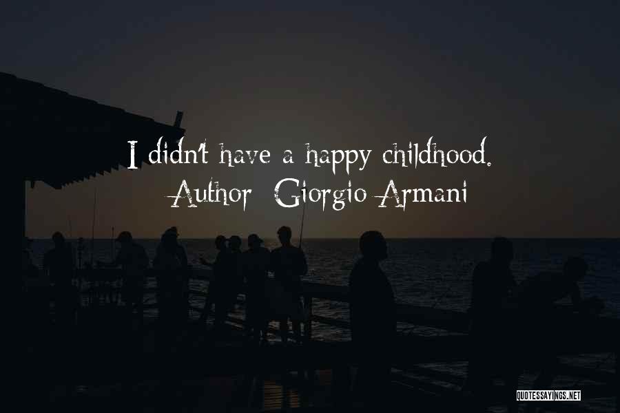 A Happy Childhood Quotes By Giorgio Armani