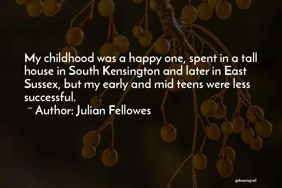 A Happy Childhood Quotes By Julian Fellowes