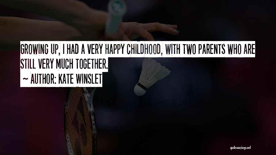 A Happy Childhood Quotes By Kate Winslet