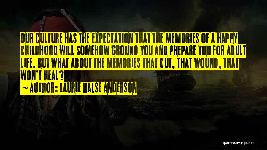 A Happy Childhood Quotes By Laurie Halse Anderson