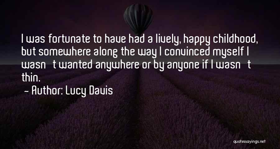 A Happy Childhood Quotes By Lucy Davis