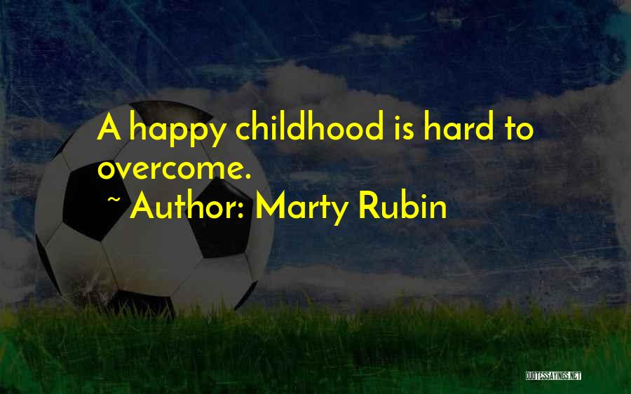 A Happy Childhood Quotes By Marty Rubin